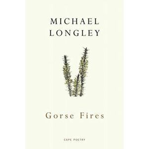 Gorse Fires, Paperback - Michael Longley imagine