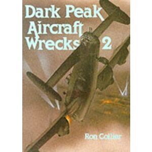 Dark Peak Aircraft Wrecks 2. 2 Revised edition, Paperback - Ron Collier imagine