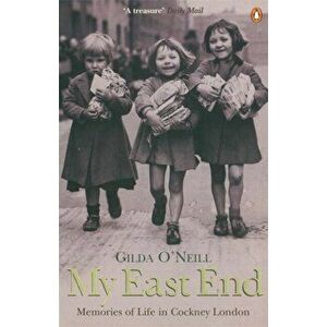 My East End. Memories of Life in Cockney London, Paperback - Gilda O'Neill imagine