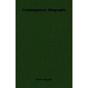 Contemporary Biography, Paperback - Mark Longaker imagine