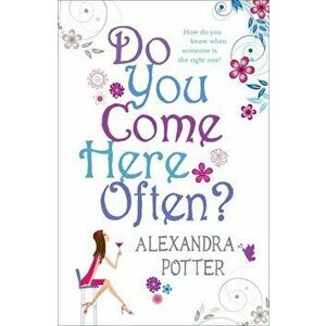 Do You Come Here Often?, Paperback - Alexandra Potter imagine