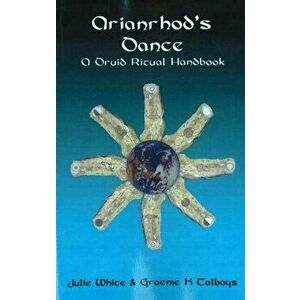 Arianrhod's Dance. A Druid Ritual Handbook, Paperback - Graeme K Talboys imagine