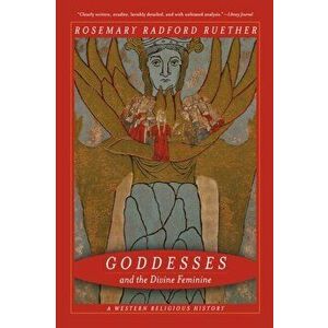 Goddesses and the Divine Feminine. A Western Religious History, Paperback - Rosemary Ruether imagine