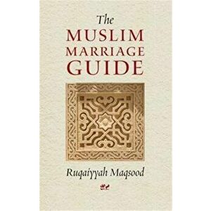 The Muslim Marriage Guide, Paperback - Ruqaiyyah Waris Maqsood imagine