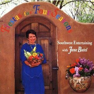 Fiestas for Four Seasons, Paperback - Jane Butel imagine