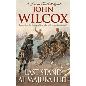 Last Stand At Majuba Hill, Paperback - John Wilcox imagine