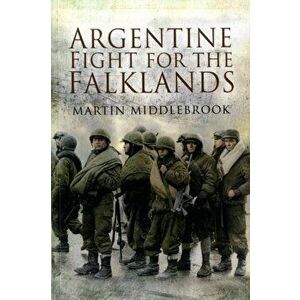 Argentine Fight for the Falklands, Paperback - Martin Middlebrook imagine