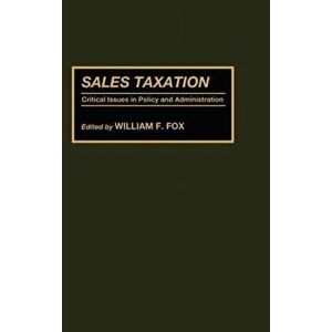 Sales Taxation. Critical Issues in Policy and Administration, Hardback - *** imagine