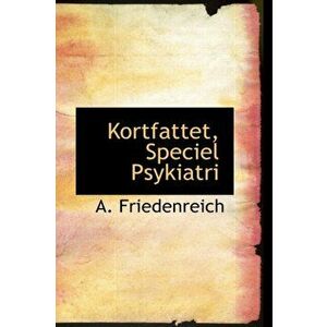 Kortfattet, Speciel Psykiatri, Paperback - A Friedenreich imagine