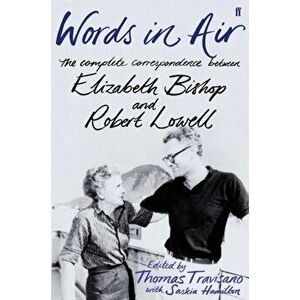 Words in Air. The Complete Correspondence between Elizabeth Bishop and Robert Lowell, Main, Hardback - Robert Lowell imagine