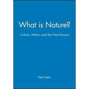 What is Nature?. Culture, Politics and the Non-Human, Paperback - Kate Soper imagine
