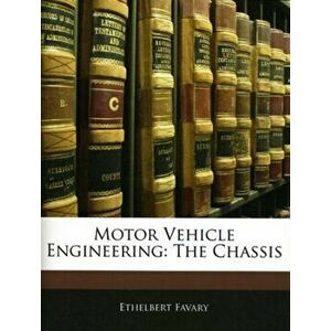 Motor Vehicle Engineering. The Chassis, Paperback - Ethelbert Favary imagine