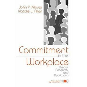 Commitment in the Workplace. Theory, Research, and Application, Paperback - Natalie J. Allen imagine