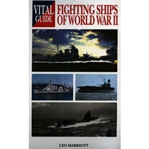 Vital Guide: Fighting Ships of World War Ii, Paperback - Leo Marriott imagine