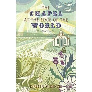 The Chapel at the Edge of the World, Paperback - Kirsten Mckenzie imagine