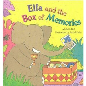 Elfa and the Box of Memories, Paperback - Michelle Bell imagine