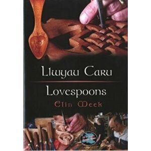 Cyfres Cip ar Gymru / Wonder Wales: Llwyau Caru / Love Spoons. Bilingual ed, Paperback - Elin Meek imagine