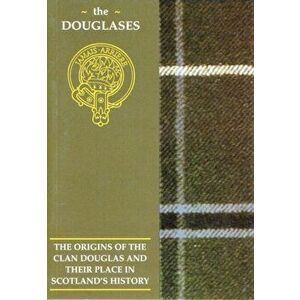 The Douglas. The Origins of the Clan Douglas and Their Place in History, Paperback - Jim Hewitson imagine
