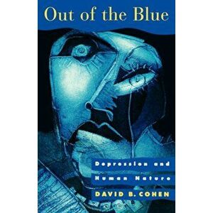 Out of the Blue. Depression and Human Nature, Paperback - David B. Cohen imagine