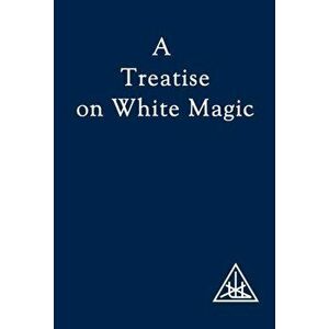A Treatise on White Magic. 2 Revised edition, Paperback - Alice A. Bailey imagine
