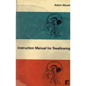 Instruction Manual for Swallowing, Paperback - Adam Marek imagine