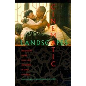 Cinematic Landscapes. Observations on the Visual Arts and Cinema of China and Japan, Paperback - *** imagine