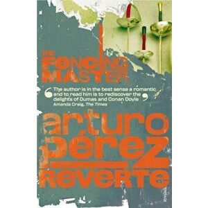 The Fencing Master, Paperback - Arturo Perez-Reverte imagine