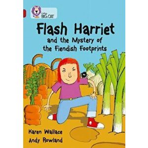 Flash Harriet and the Mystery of the Fiendish Footprints. Band 14/Ruby, Paperback - Karen Wallace imagine
