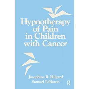Hypnotherapy Of Pain In Children With Cancer, Paperback - Samuel Lebaron imagine