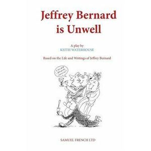 Jeffrey Bernard is Unwell, Paperback - Keith Waterhouse imagine