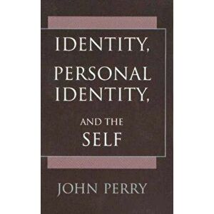 Identity, Personal Identity and the Self, Paperback - John Perry imagine