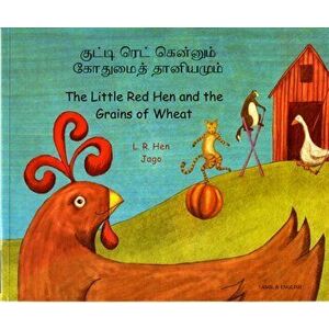 Little Red Hen and the Grains of Wheat in Tamil and English. The Little Red Hen and the Grains of Wheat, Paperback - L. R. Hen imagine
