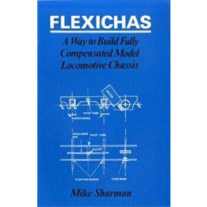 Flexichas or a Way to Build a Fully Compensated Chassis, Paperback - M. Sharman imagine