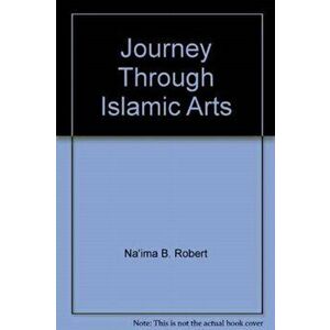 Journey Through Islamic Arts, Hardback - Na'ima bint Robert imagine