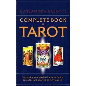 Cassandra Eason's Complete Book Of Tarot. Everything you need to know including spreads, card analysis and divination, Paperback - Cassandra Eason imagine