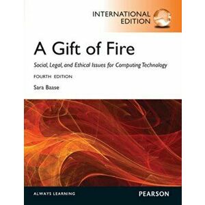 A Gift of Fire: Social, Legal, and Ethical Issues for Computing and the Internet: International Edition. 4 ed, Paperback - Sara Baase imagine