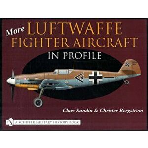 More Luftwaffe Fighter Aircraft in Profile, Hardback - Claes Sundin imagine