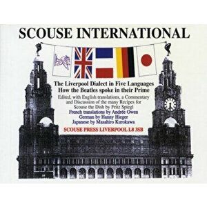 Scouse International. The Liverpool Dialect in Five Languages, Paperback - Hanny Hieger imagine