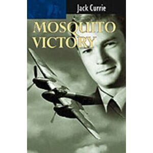 Mosquito Victory. New ed, Paperback - Jack Currie imagine