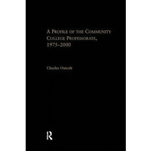 Profile of the Community College Professorate, 1975-2000, Paperback - Charles Outcalt imagine