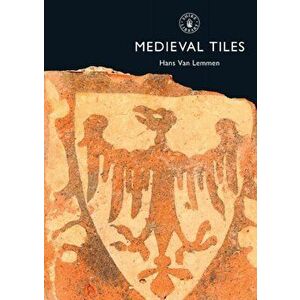 Medieval Tiles, Paperback - Hans van Lemmen imagine