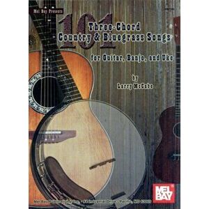 101 Three-Chord Country and Bluegrass Songs. For Gtr, Bnjo and Uke - Larry McCabe imagine
