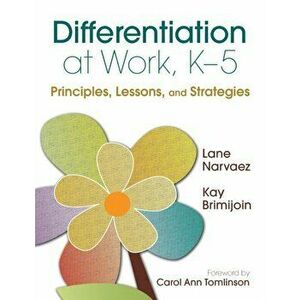 Differentiation at Work, K-5. Principles, Lessons, and Strategies, Paperback - Kay Brimijoin imagine