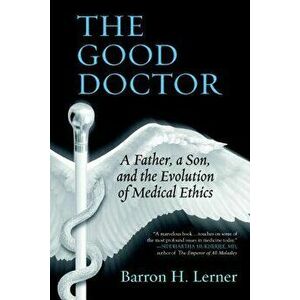 Good Doctor, Paperback - Barron H. Lerner imagine