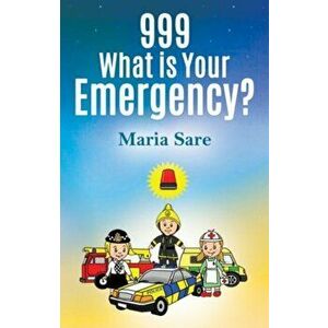 999: What is Your Emergency?, Paperback - Maria Sare imagine