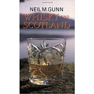 Whisky and Scotland. Main, Paperback - Neil M. Gunn imagine