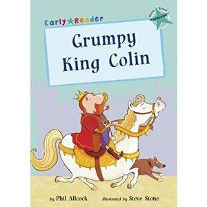 Grumpy King Colin (Turquoise Early Reader), Paperback - Phil Allcock imagine
