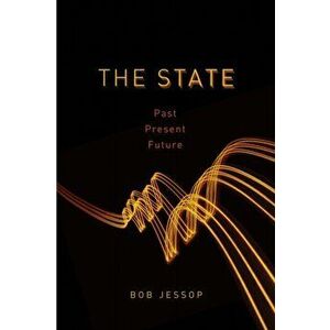 State. Past, Present, Future, Paperback - Bob Jessop imagine