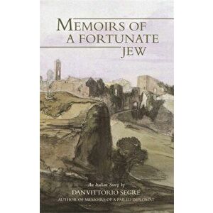 Memoirs Of A Fortunate Jew, Paperback - Dan Vittorio Segre imagine