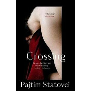 Crossing, Paperback - Pajtim Statovci imagine